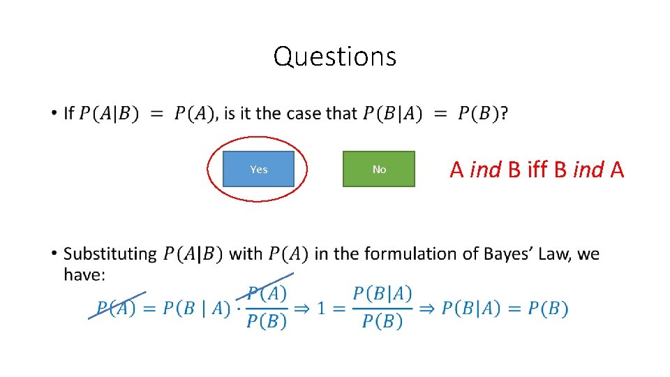 Questions • Yes No A ind B iff B ind A 