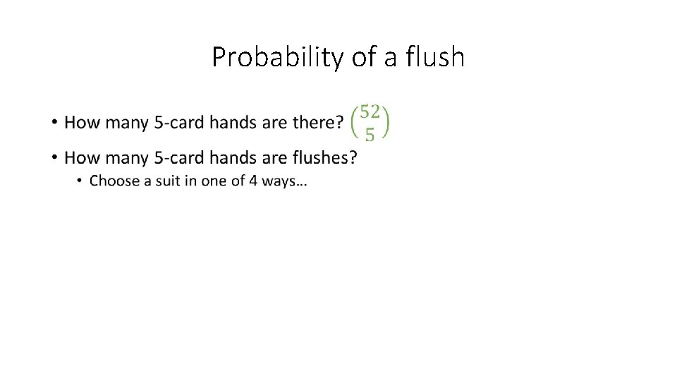 Probability of a flush • 