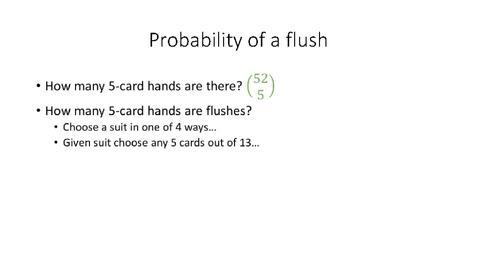 Probability of a flush • 