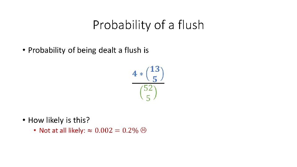 Probability of a flush • 