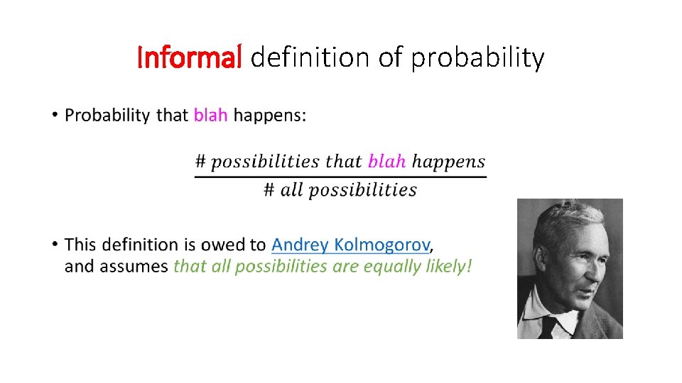 Informal definition of probability • 