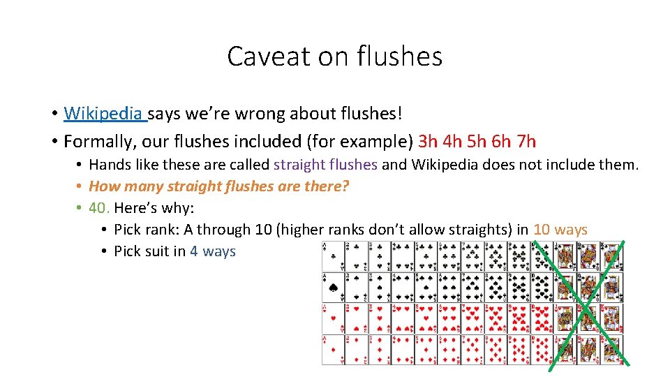 Caveat on flushes • Wikipedia says we’re wrong about flushes! • Formally, our flushes