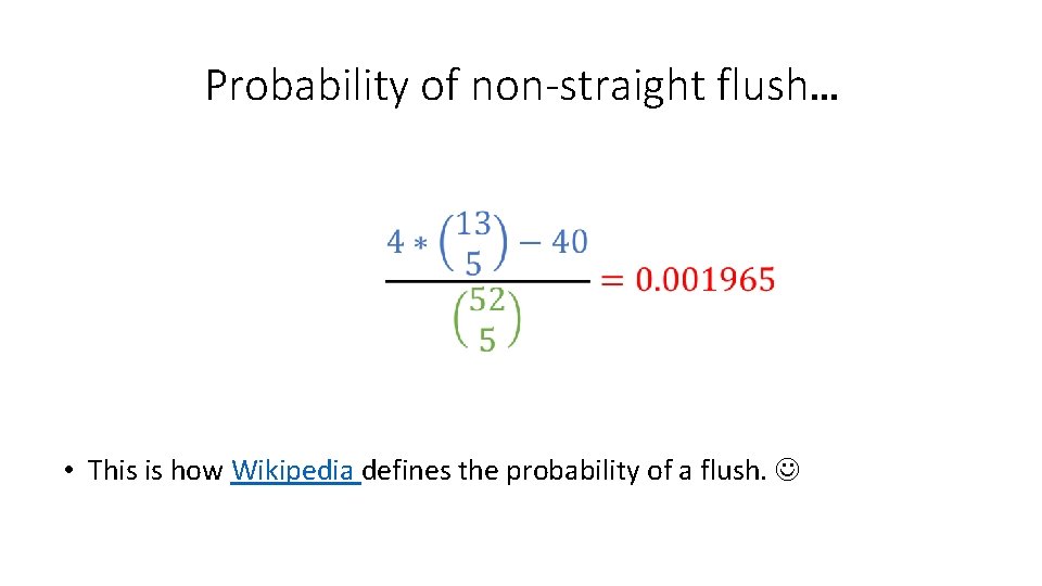 Probability of non-straight flush… • This is how Wikipedia defines the probability of a