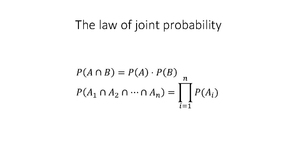 The law of joint probability • 
