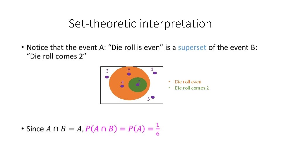 Set-theoretic interpretation • 1 6 3 4 2 • Die roll even • Die