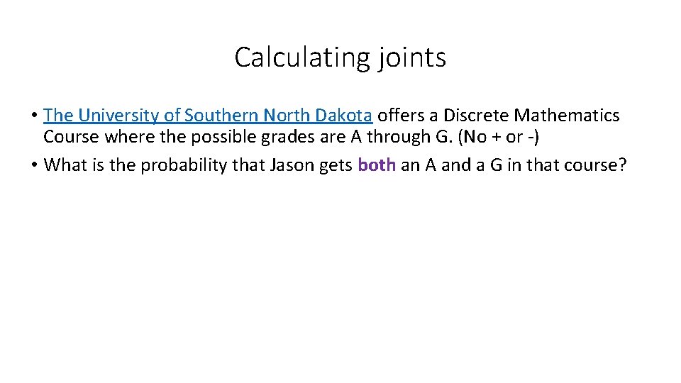 Calculating joints • The University of Southern North Dakota offers a Discrete Mathematics Course