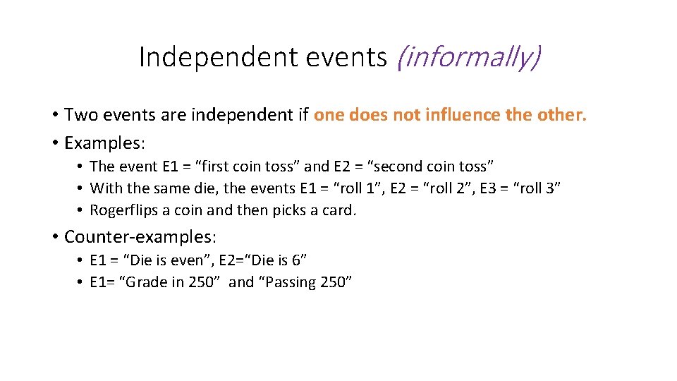 Independent events (informally) • Two events are independent if one does not influence the