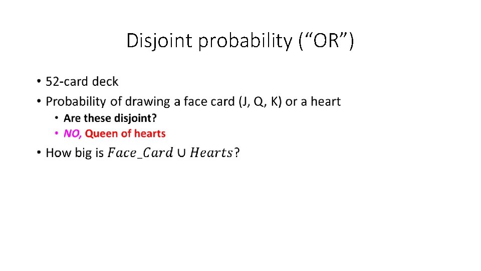 Disjoint probability (“OR”) • 