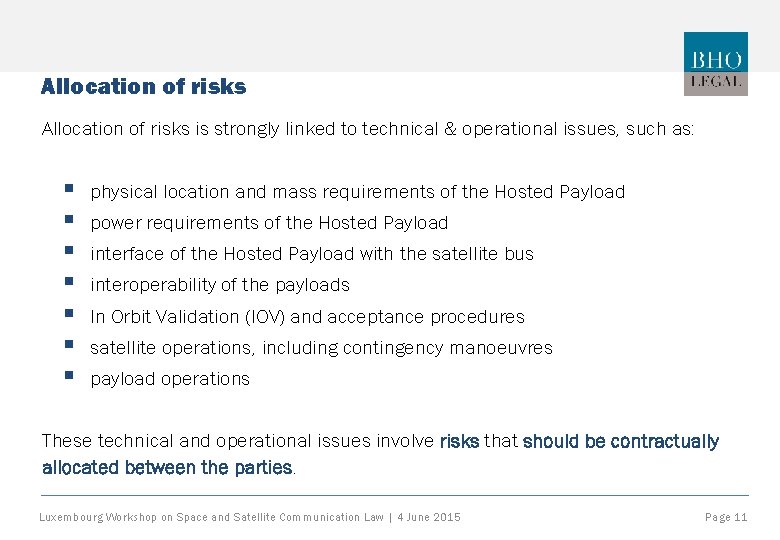 Allocation of risks is strongly linked to technical & operational issues, such as: §