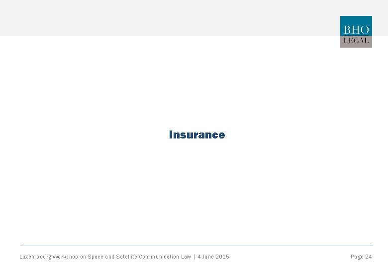 Insurance Luxembourg Workshop on Space and Satellite Communication Law | 4 June 2015 Page