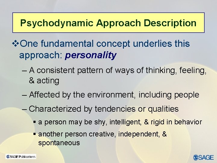 Psychodynamic Approach Description v. One fundamental concept underlies this approach: personality – A consistent