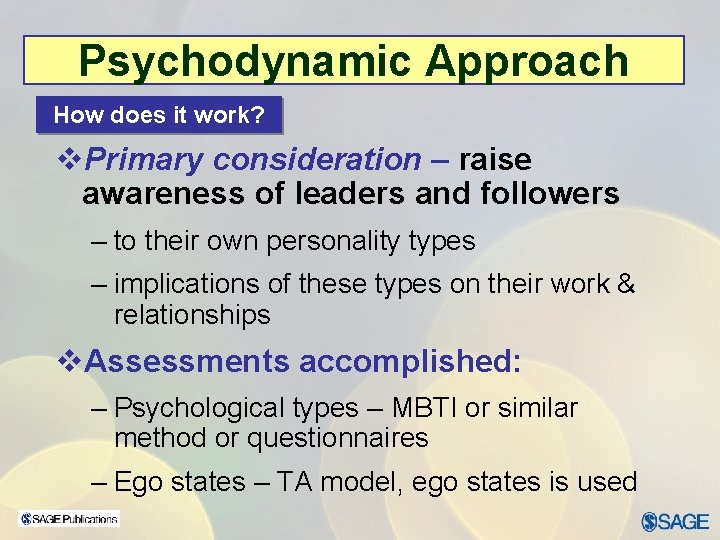 Psychodynamic Approach How does it work? v. Primary consideration – raise awareness of leaders