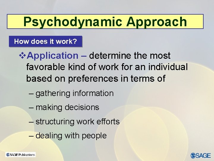 Psychodynamic Approach How does it work? v. Application – determine the most favorable kind