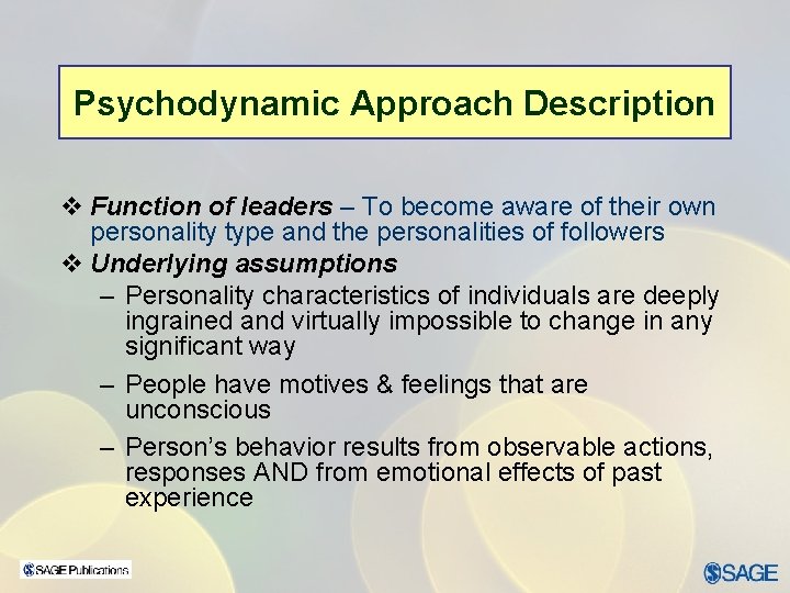 Psychodynamic Approach Description v Function of leaders – To become aware of their own