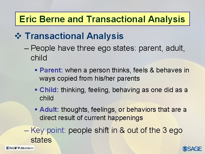 Eric Berne and Transactional Analysis v Transactional Analysis – People have three ego states: