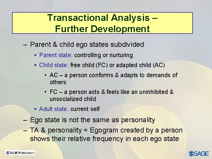 Transactional Analysis – Further Development – Parent & child ego states subdivided § Parent