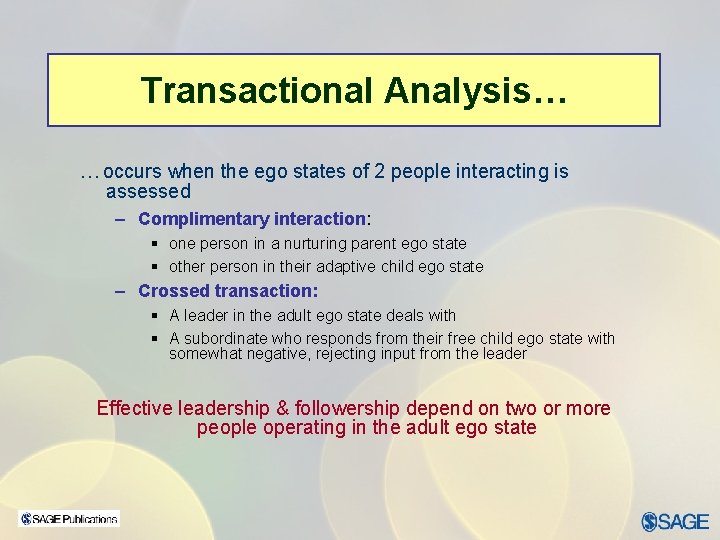 Transactional Analysis… …occurs when the ego states of 2 people interacting is assessed –