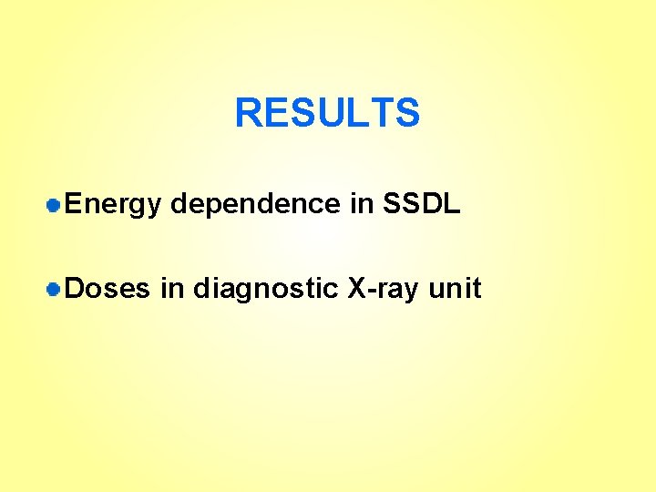 RESULTS Energy dependence in SSDL Doses in diagnostic X-ray unit 