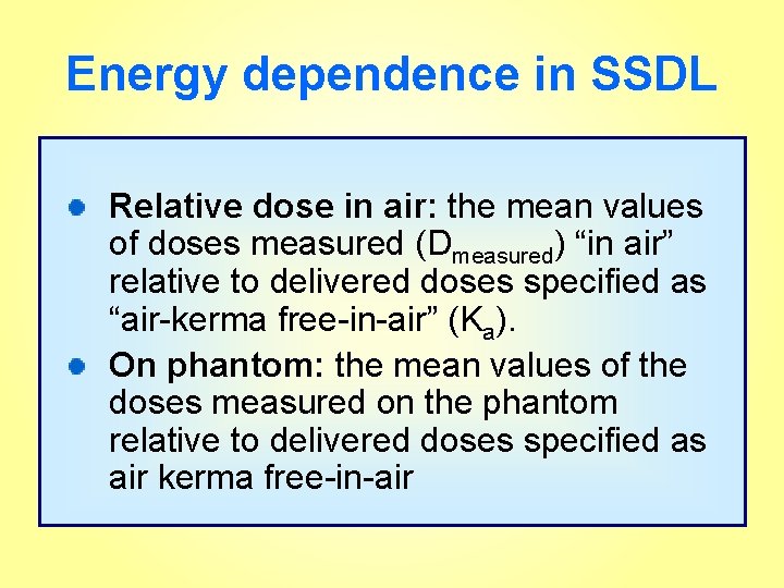 Energy dependence in SSDL Relative dose in air: the mean values of doses measured