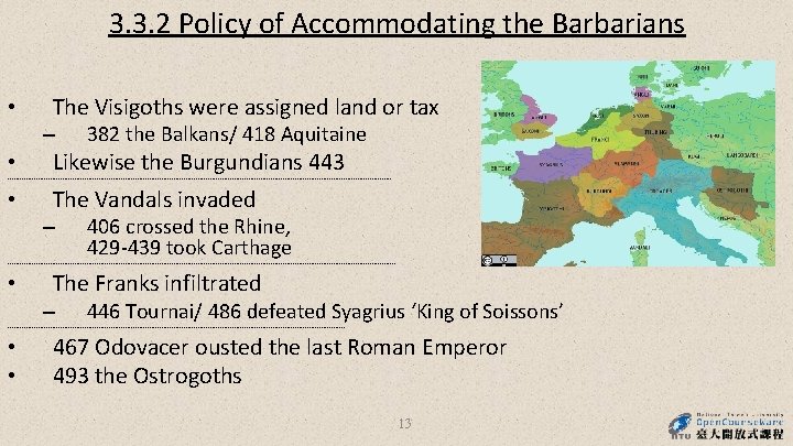 3. 3. 2 Policy of Accommodating the Barbarians • The Visigoths were assigned land