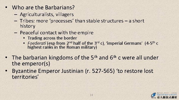  • Who are the Barbarians? – Agriculturalists, villagers – Tribes: more ‘processes’ than