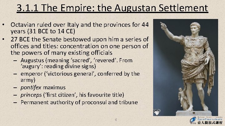 3. 1. 1 The Empire: the Augustan Settlement • Octavian ruled over Italy and