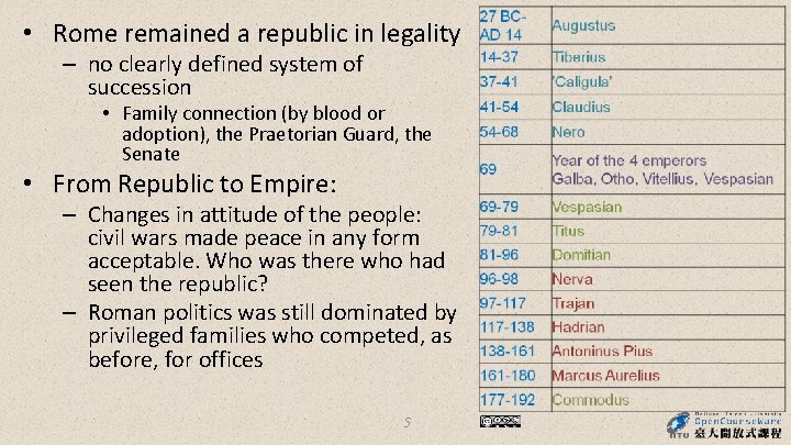  • Rome remained a republic in legality – no clearly defined system of