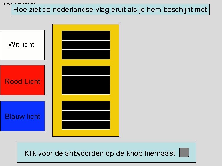 Oefening kleurabsorptie Hoe ziet de nederlandse vlag eruit als je hem beschijnt met Wit