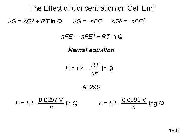 The Effect of Concentration on Cell Emf DG = DG 0 + RT ln