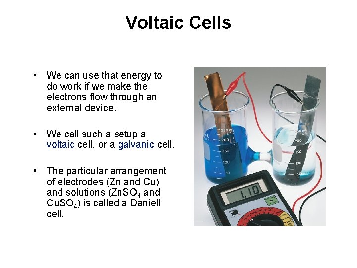 Voltaic Cells • We can use that energy to do work if we make