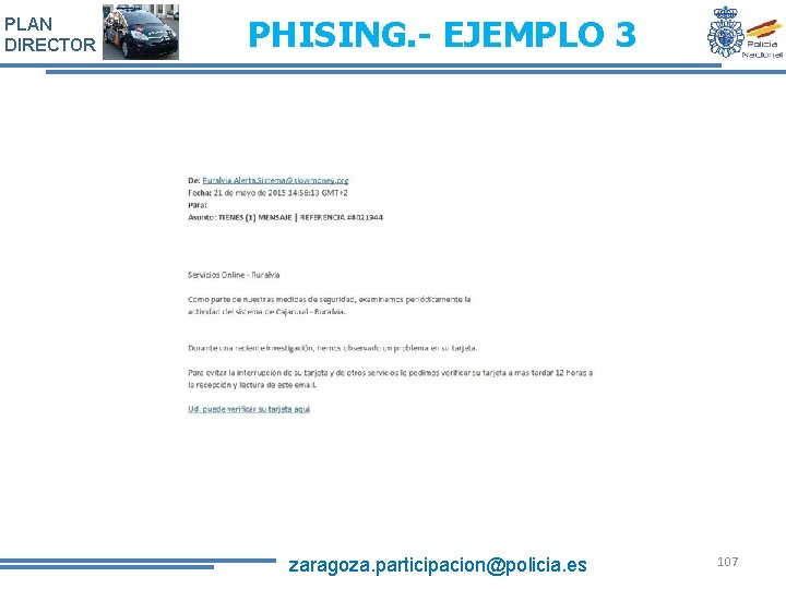 PLAN DIRECTOR PHISING. - EJEMPLO 3 zaragoza. participacion@policia. es 107 