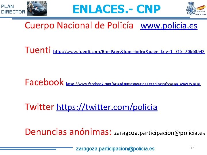 PLAN DIRECTOR ENLACES. - CNP Cuerpo Nacional de Policía www. policia. es Tuenti http: