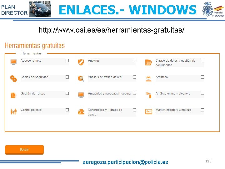 PLAN DIRECTOR ENLACES. - WINDOWS http: //www. osi. es/es/herramientas-gratuitas/ zaragoza. participacion@policia. es 120 