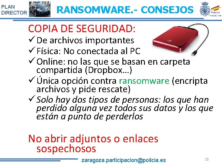 PLAN DIRECTOR RANSOMWARE. - CONSEJOS COPIA DE SEGURIDAD: ü De archivos importantes ü Física: