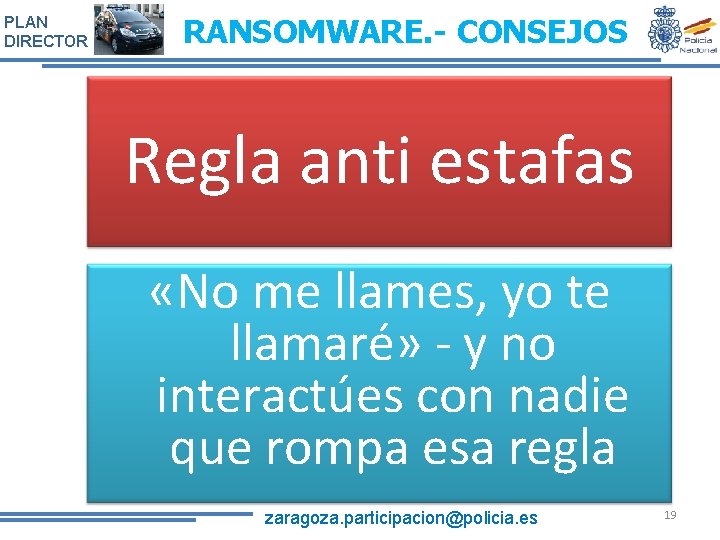 PLAN DIRECTOR RANSOMWARE. - CONSEJOS Regla anti estafas «No me llames, yo te llamaré»