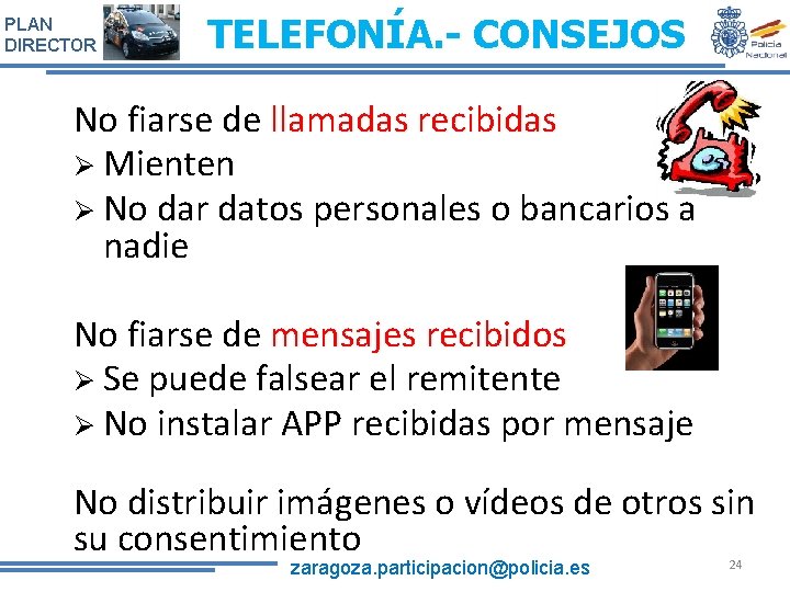 PLAN DIRECTOR TELEFONÍA. - CONSEJOS No fiarse de llamadas recibidas Mienten No dar datos