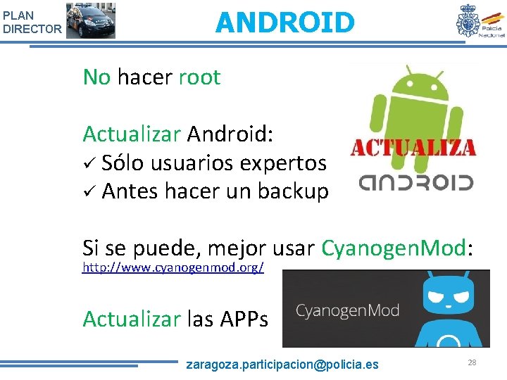 PLAN DIRECTOR ANDROID No hacer root Actualizar Android: ü Sólo usuarios expertos ü Antes