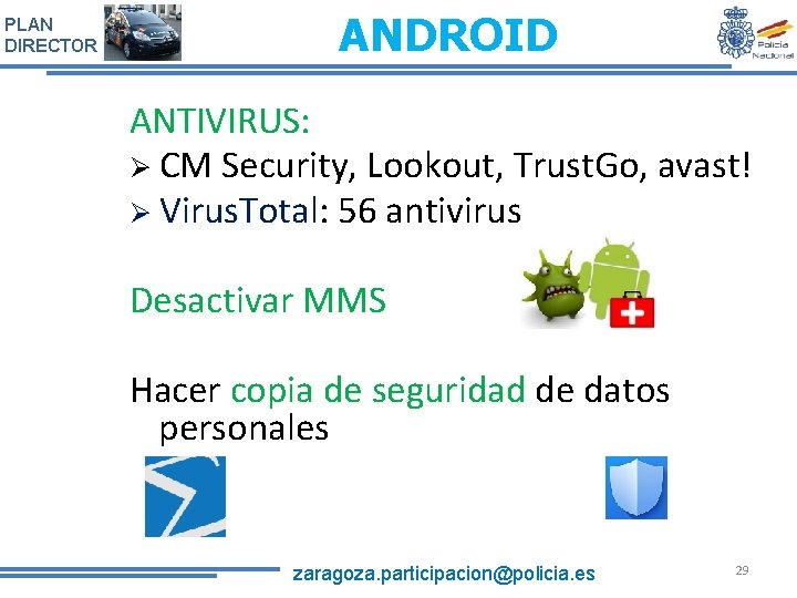 PLAN DIRECTOR ANDROID ANTIVIRUS: CM Security, Lookout, Trust. Go, avast! Virus. Total: Virus. Total