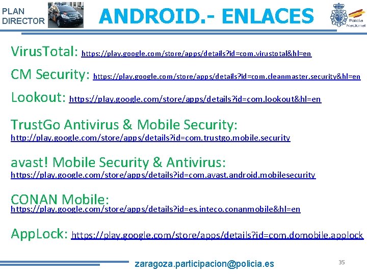 PLAN DIRECTOR ANDROID. - ENLACES Virus. Total: https: //play. google. com/store/apps/details? id=com. virustotal&hl=en CM