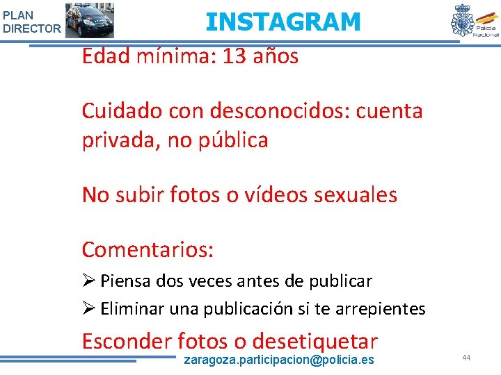 PLAN DIRECTOR INSTAGRAM Edad mínima: 13 años Cuidado con desconocidos: cuenta privada, no pública