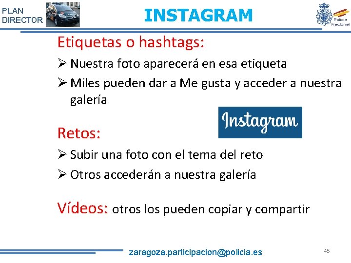 PLAN DIRECTOR INSTAGRAM Etiquetas o hashtags: Nuestra foto aparecerá en esa etiqueta Miles pueden