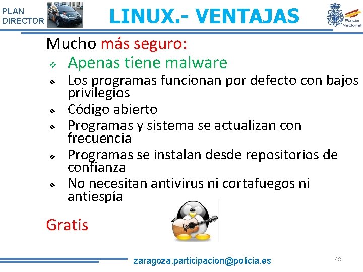 LINUX. - VENTAJAS PLAN DIRECTOR Mucho más seguro: v Apenas tiene malware v v