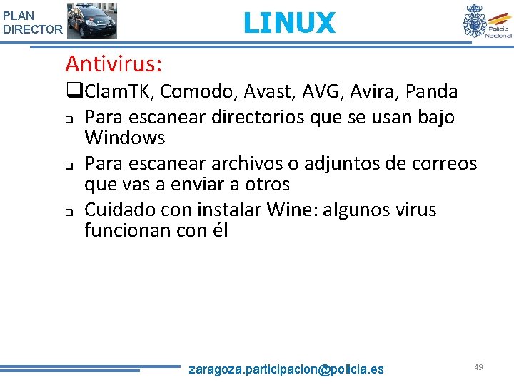 LINUX PLAN DIRECTOR Antivirus: q. Clam. TK, Comodo, Avast, AVG, Avira, Panda q Para