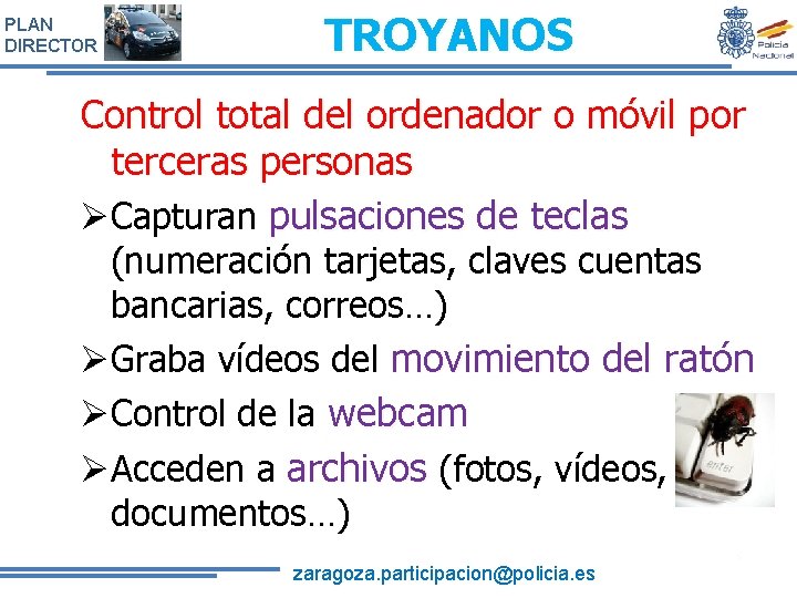 PLAN DIRECTOR TROYANOS Control total del ordenador o móvil por terceras personas Capturan pulsaciones