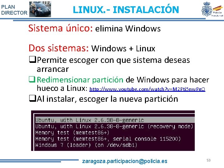 PLAN DIRECTOR LINUX. - INSTALACIÓN Sistema único: elimina Windows Dos sistemas: Windows + Linux