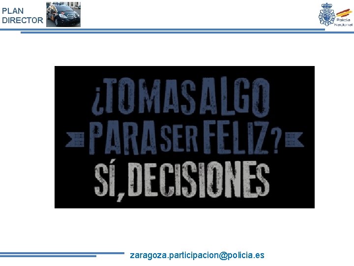 PLAN DIRECTOR zaragoza. participacion@policia. es 