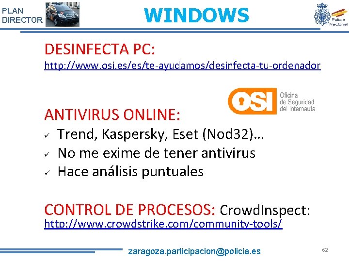 WINDOWS PLAN DIRECTOR DESINFECTA PC: http: //www. osi. es/es/te-ayudamos/desinfecta-tu-ordenador ANTIVIRUS ONLINE: ü ü ü