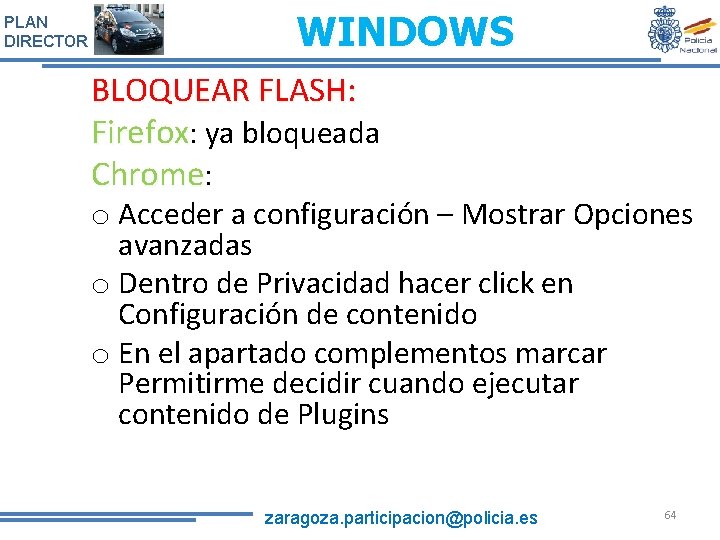 PLAN DIRECTOR WINDOWS BLOQUEAR FLASH: Firefox: ya bloqueada Chrome: o Acceder a configuración –