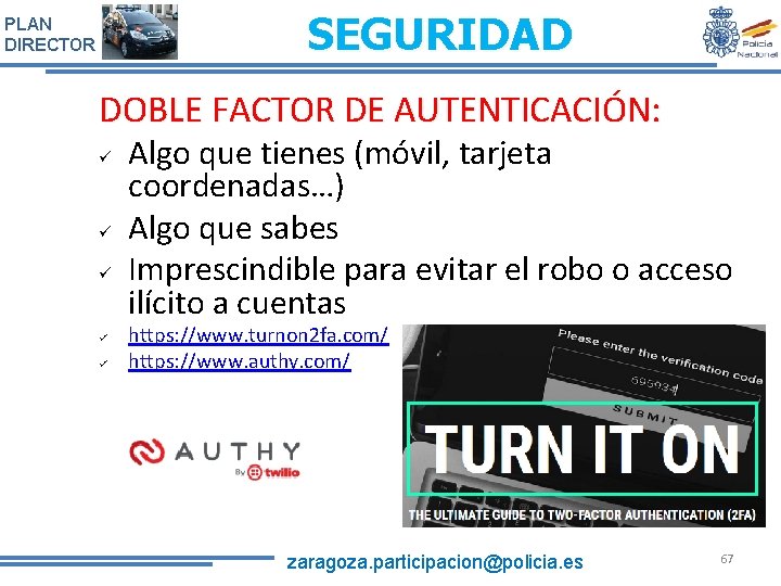 SEGURIDAD PLAN DIRECTOR DOBLE FACTOR DE AUTENTICACIÓN: ü ü ü Algo que tienes (móvil,