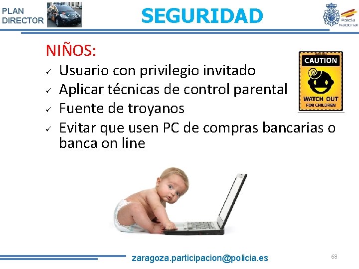 SEGURIDAD PLAN DIRECTOR NIÑOS: ü ü Usuario con privilegio invitado Aplicar técnicas de control